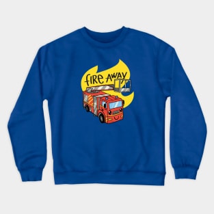 Fire away! Crewneck Sweatshirt